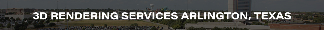 3D Rendering Services Arlington, Texas
