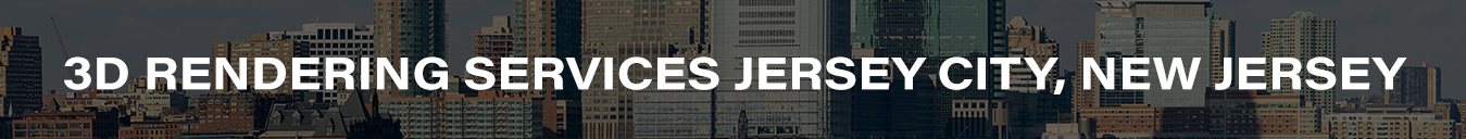 3D Rendering Services Jersey City, New Jersey