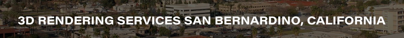 3D Rendering Services San Bernardino, California